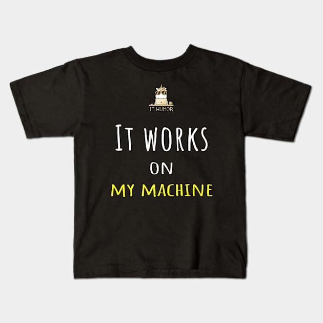 It works on my machine! Kids T-Shirt by tainanian